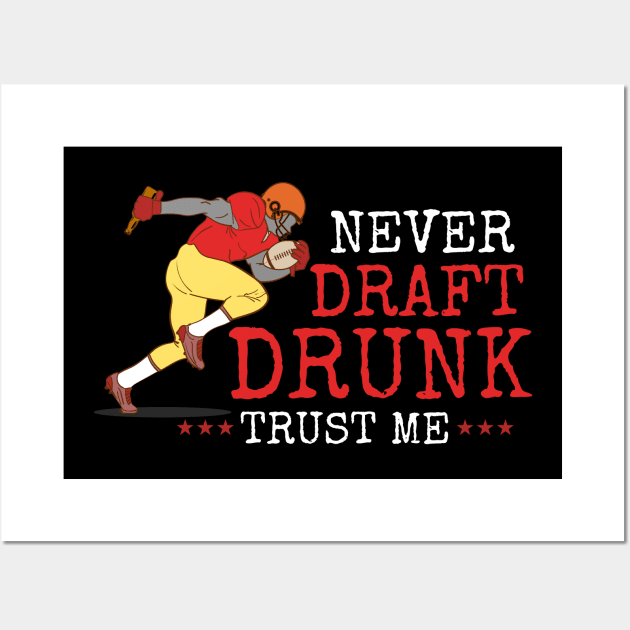 Never Draft Drunk - Fantasy Football Draft Party Wall Art by Crimsonwolf28